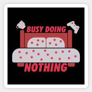 Busy Doing Nothing (Light) Magnet